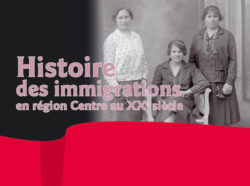Exposition Histoire des immigrations en Région Centre-Val de Loire