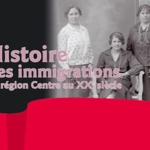 Exposition Histoire des immigrations en Région Centre-Val de Loire